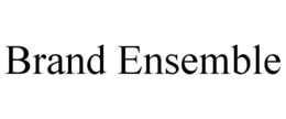 BRAND ENSEMBLE trademark