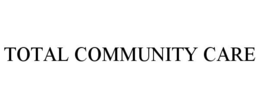 TOTAL COMMUNITY CARE trademark