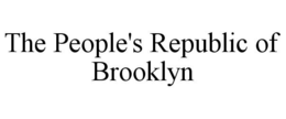 THE PEOPLE'S REPUBLIC OF BROOKLYN trademark
