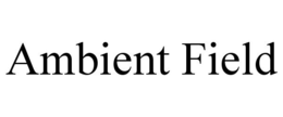AMBIENT FIELD trademark