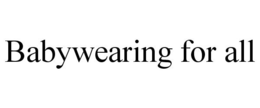 BABYWEARING FOR ALL trademark