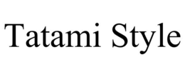 TATAMI STYLE trademark