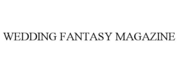WEDDING FANTASY MAGAZINE trademark