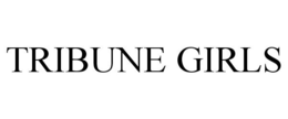 TRIBUNE GIRLS trademark