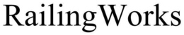RAILING WORKS trademark