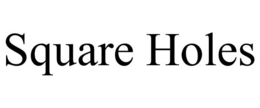 SQUARE HOLES trademark