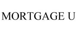 MORTGAGE U trademark