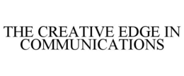 THE CREATIVE EDGE IN COMMUNICATIONS trademark