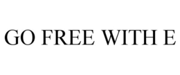 GO FREE WITH E trademark