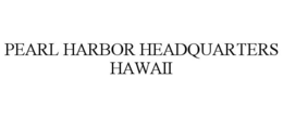 PEARL HARBOR HEADQUARTERS HAWAII trademark