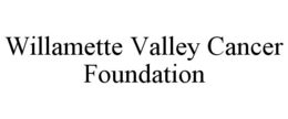WILLAMETTE VALLEY CANCER FOUNDATION trademark