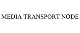 MEDIA TRANSPORT NODE trademark