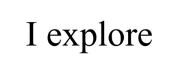 I EXPLORE trademark