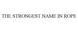 THE STRONGEST NAME IN ROPE trademark