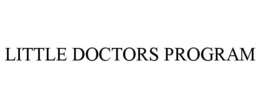 LITTLE DOCTORS PROGRAM trademark