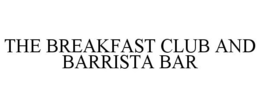 THE BREAKFAST CLUB AND BARRISTA BAR trademark