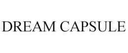 DREAM CAPSULE trademark