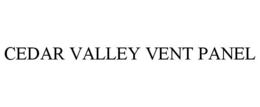 CEDAR VALLEY VENT PANEL trademark