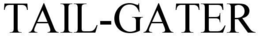 TAIL-GATER trademark