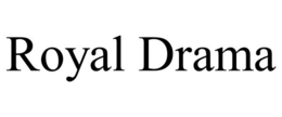 ROYAL DRAMA trademark