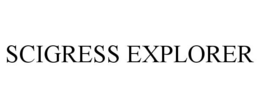 SCIGRESS EXPLORER trademark