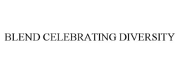 BLEND CELEBRATING DIVERSITY trademark