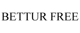BETTUR FREE trademark