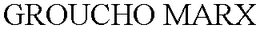 GROUCHO MARX trademark