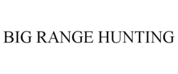 BIG RANGE HUNTING trademark