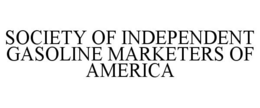 SOCIETY OF INDEPENDENT GASOLINE MARKETERS OF AMERICA trademark