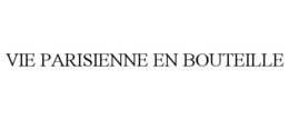 VIE PARISIENNE EN BOUTEILLE trademark