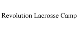 REVOLUTION LACROSSE CAMP trademark
