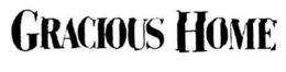 GRACIOUS HOME trademark