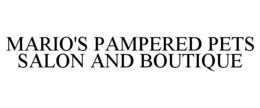 MARIO'S PAMPERED PETS SALON AND BOUTIQUE trademark