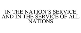 IN THE NATION'S SERVICE AND IN THE SERVICE OF ALL NATIONS trademark