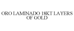 ORO LAMINADO 18KT LAYERS OF GOLD trademark