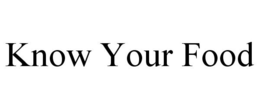 KNOW YOUR FOOD trademark