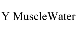 Y MUSCLEWATER trademark