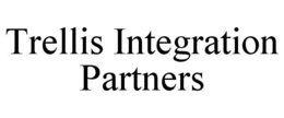 TRELLIS INTEGRATION PARTNERS trademark