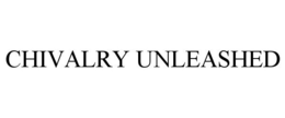CHIVALRY UNLEASHED trademark