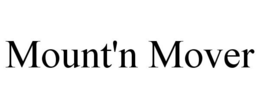 MOUNT'N MOVER trademark