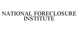 NATIONAL FORECLOSURE INSTITUTE trademark