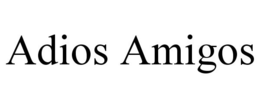 ADIOS AMIGOS trademark
