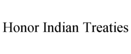 HONOR INDIAN TREATIES trademark