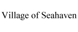 VILLAGE OF SEAHAVEN trademark