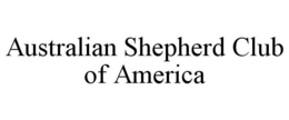 AUSTRALIAN SHEPHERD CLUB OF AMERICA trademark
