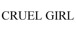 CRUEL GIRL trademark