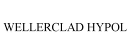 WELLERCLAD HYPOL trademark