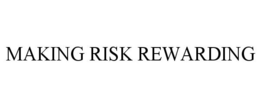 MAKING RISK REWARDING trademark