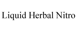 LIQUID HERBAL NITRO trademark